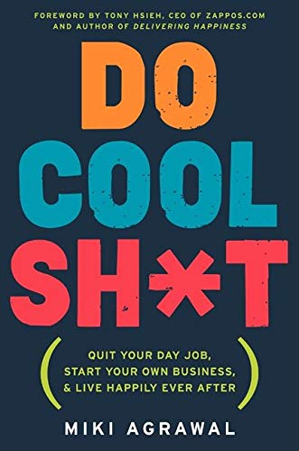 Beispielbild fr Do Cool Sh*t: Quit Your Day Job, Start Your Own Business, and Live Happily Ever After zum Verkauf von Front Cover Books