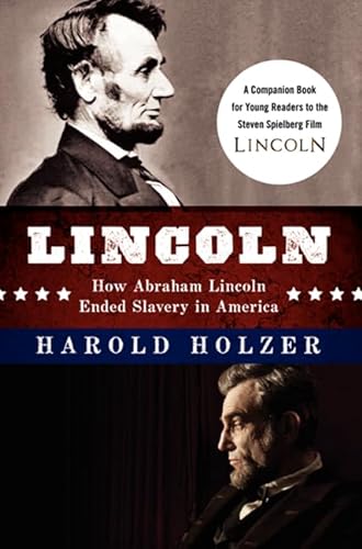 Stock image for Lincoln: How Abraham Lincoln Ended Slavery in America: A Companion Book for Young Readers to the Steven Spielberg Film for sale by First Choice Books