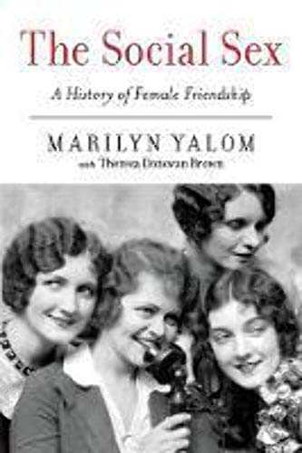 Stock image for The Social Sex: A History of Female Friendship for sale by Reliant Bookstore