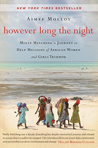 Stock image for However Long the Night: Molly Melching's Journey to Help Millions of African Women and Girls Triumph: One Woman's Enduring Mission to Help Millions ofAfrican Women and Girls Triumph for sale by WorldofBooks