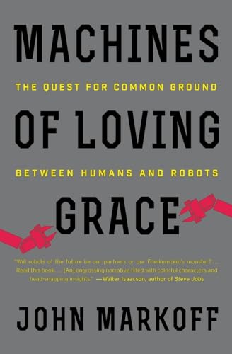 9780062266699: Machines Of Loving Grace: The Quest for Common Ground Between Humans and Robots