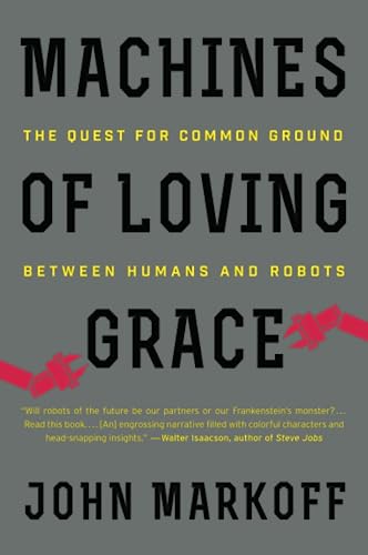9780062266699: Machines of Loving Grace: The Quest for Common Ground Between Humans and Robots