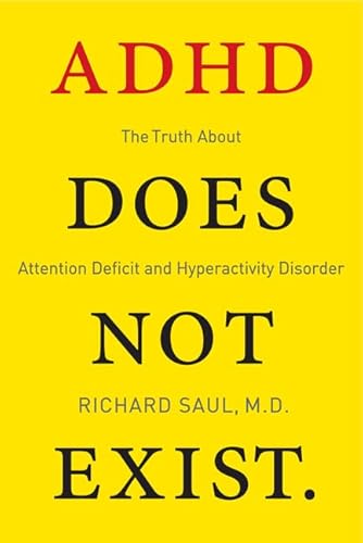 Imagen de archivo de ADHD Does Not Exist: The Truth About Attention Deficit and Hyperactivity Disorder a la venta por ZBK Books