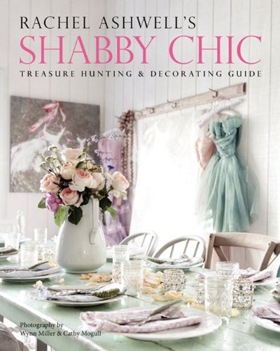 9780062267443: Rachel Ashwell's Shabby Chic Treasure Hunting and Decorating Guide