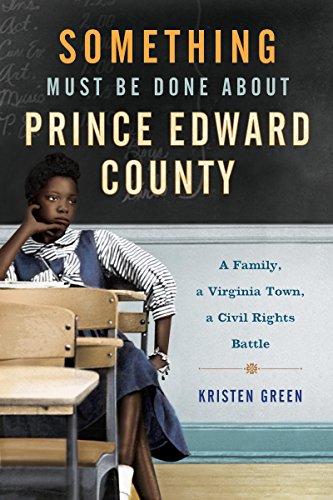 9780062268679: Something Must Be Done About Prince Edward County: A Family, a Virginia Town, a Civil Rights Battle