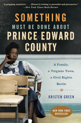 9780062268686: Something Must Be Done about Prince Edward County: A Family, a Virginia Town, a Civil Rights Battle