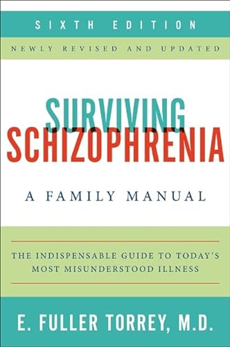 Beispielbild fr Surviving Schizophrenia, 6th Edition: A Family Manual zum Verkauf von Wonder Book