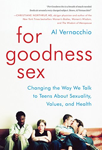 9780062269515: For Goodness Sex: Changing the Way We Talk to Teens About Sexuality, Values, and Health