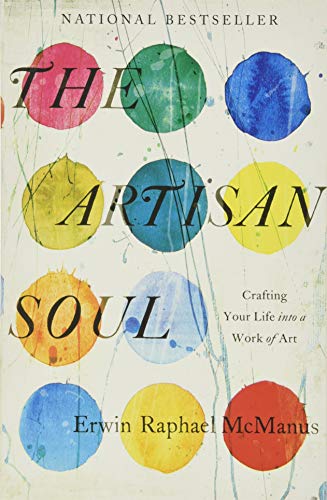 Beispielbild fr The Artisan Soul: Crafting Your Life into a Work of Art zum Verkauf von SecondSale