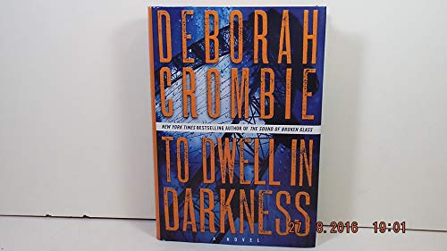 To Dwell in Darkness: A Novel (Duncan Kincaid/Gemma James Novels, 16) (9780062271600) by Crombie, Deborah