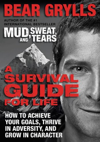 Imagen de archivo de A Survival Guide for Life: How to Achieve Your Goals, Thrive in Adversity, and Grow in Character a la venta por SecondSale