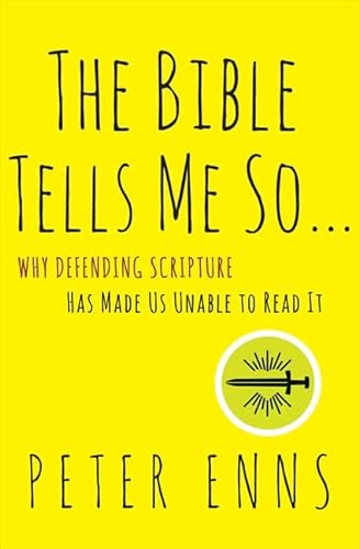 Imagen de archivo de The Bible Tells Me So: Why Defending Scripture Has Made Us Unable to Read It a la venta por Orion Tech