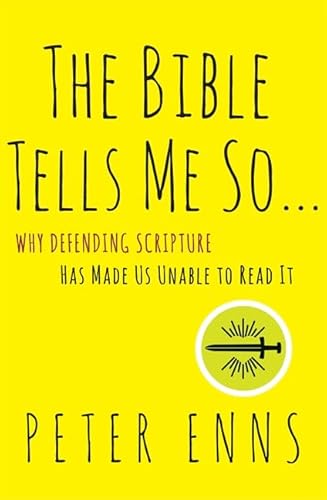 9780062272027: The Bible Tells Me So: Why Defending Scripture Has Made us Unable to Read it