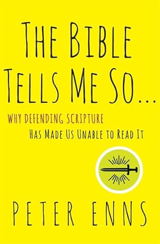 9780062272027: The Bible Tells Me So: Why Defending Scripture Has Made Us Unable to Read It