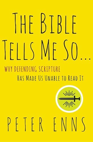 Beispielbild fr The Bible Tells Me So : Why Defending Scripture Has Made Us Unable to Read It zum Verkauf von Better World Books