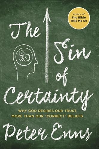 Imagen de archivo de The Sin of Certainty: Why God Desires Our Trust More Than Our Correct Beliefs a la venta por Zoom Books Company