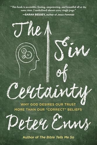 Beispielbild fr The Sin of Certainty: Why God Desires Our Trust More Than Our "Correct" Beliefs zum Verkauf von Wonder Book