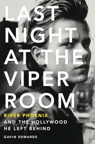 9780062273178: Last Night At The Viper Room. River Phoenix: River Phoenix and the Hollywood He Left Behind