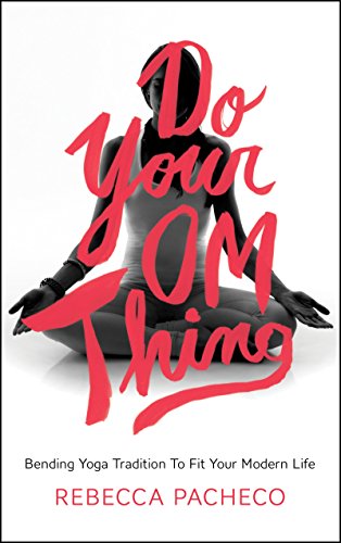 Imagen de archivo de Do Your Om Thing: Bending Yoga Tradition to Fit Your Modern Life a la venta por Your Online Bookstore