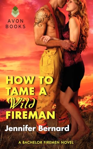 How to Tame a Wild Fireman: A Bachelor Firemen Novel (Bachelor Firemen of San Gabriel, 4) (9780062273659) by Bernard, Jennifer