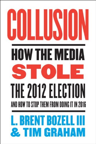 Imagen de archivo de Collusion: How the Media Stole the 2012 Election---and How to Stop Them from Doing It in 2016 a la venta por Wonder Book