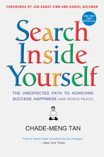 Beispielbild fr Search Inside Yourself: The Unexpected Path to Achieving Success, Happiness (and World Peace) zum Verkauf von Irish Booksellers