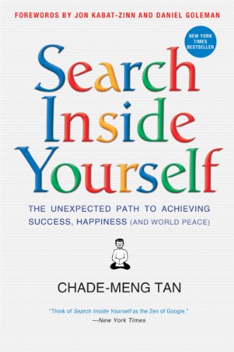 Imagen de archivo de Search Inside Yourself: The Unexpected Path to Achieving Success, Happiness (and World Peace) a la venta por Irish Booksellers