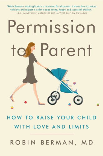 9780062277299: Permission to Parent: How to Raise Your Child with Love and Limits