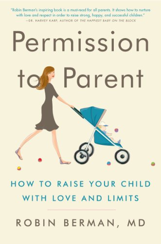 Imagen de archivo de Permission to Parent : How to Raise Your Child with Love and Limits a la venta por Better World Books