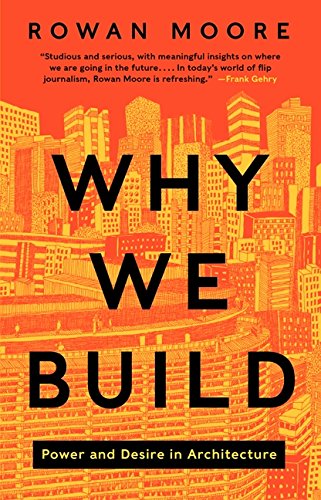 Stock image for Why We Build: Power and Desire in Architecture for sale by SecondSale