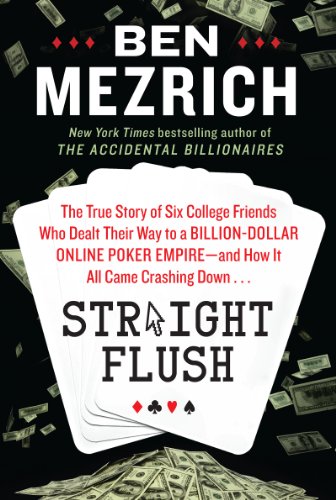 9780062277718: Straight Flush: The True Story of Six College Friends Who Dealt Their Way to a Billion-Dollar Online Poker Empire--and How It All Came Crashing Down . . .