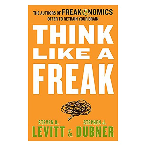 Stock image for Think Like a Freak : The Authors of Freakonomics Offer to Retrain Your Brain for sale by Better World Books