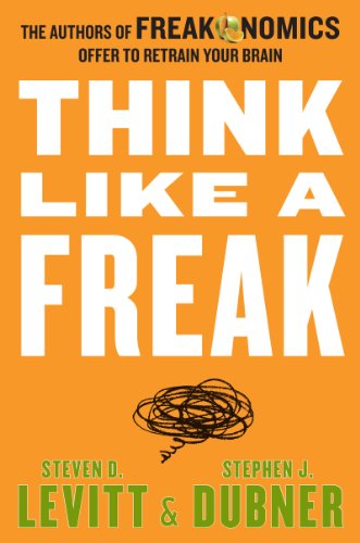 Stock image for Think Like a Freak: The Authors of Freakonomics Offer to Retrain Your Brain for sale by medimops
