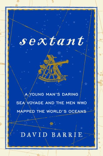 Stock image for Sextant: A Young Mans Daring Sea Voyage and the Men Who Mapped the Worlds Oceans for sale by Goodwill Books