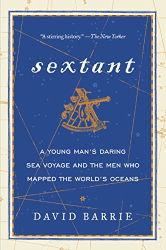 Beispielbild fr Sextant: A Young Man's Daring Sea Voyage and the Men Who Mapped the World's Oceans zum Verkauf von SecondSale