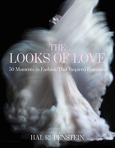 9780062279699: The Looks of Love: 50 Moments in Fashion That Inspired Romance
