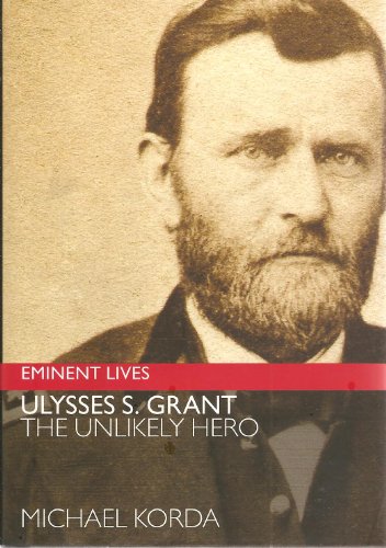 Beispielbild fr Ulysses S. Grant : The Unlikely Hero zum Verkauf von Better World Books