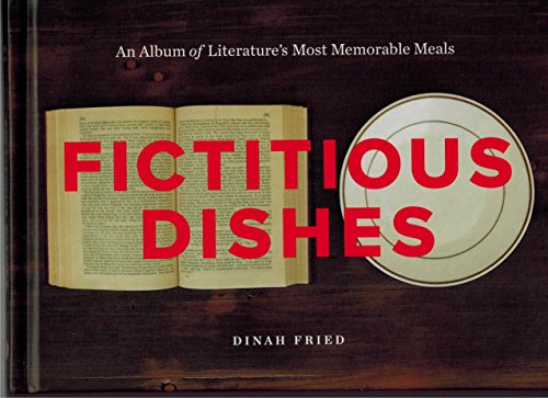 9780062279835: Fictitious Dishes: An Album of Literature's Most Memorable Meals [Lingua inglese]