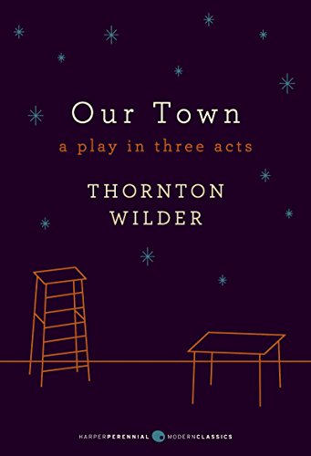 Stock image for Our Town: A Play in Three Acts: Deluxe Modern Classic (Harper Perennial Deluxe Editions) for sale by Half Price Books Inc.