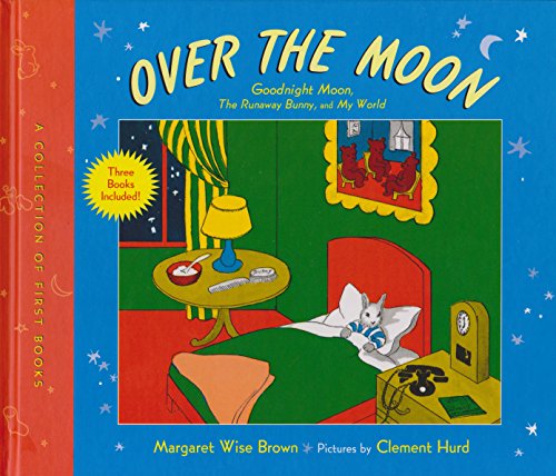 Stock image for Over the Moon: A Collection of First Books; Goodnight Moon, the Runaway Bunny, and My World for sale by HPB-Ruby