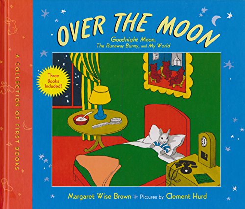 Stock image for Over the Moon: A Collection of First Books; Goodnight Moon, the Runaway Bunny, and My World for sale by Better World Books