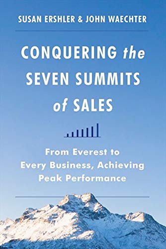 Imagen de archivo de Conquering the Seven Summits of Sales: From Everest to Every Business, Achieving Peak Performance a la venta por HPB Inc.
