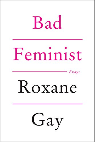 Beispielbild fr Bad Feminist: Essays zum Verkauf von BooksRun