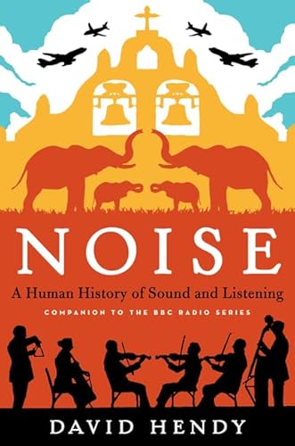 9780062283078: Noise: A Human History of Sound and Listening