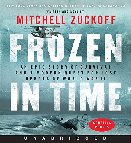 9780062283443: Frozen in Time: An Epic Story of Survival and a Modern Quest for Lost Heroes of World War II