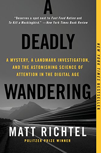 Imagen de archivo de A Deadly Wandering: A Mystery, a Landmark Investigation, and the Astonishing Science of Attention in the Digital Age a la venta por SecondSale