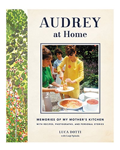 9780062284709: Audrey at Home: Memories of My Mother's Kitchen With Recipes, Photographs, and Personal Stories