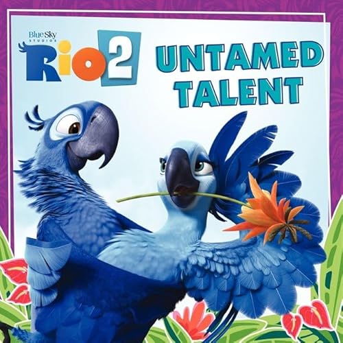 9780062284969: Rio 2: Untamed Talent