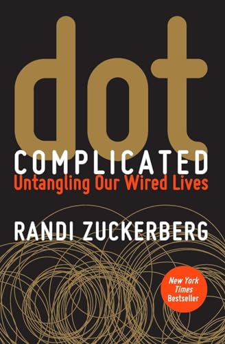 Stock image for Dot Complicated: Untangling Our Wired Lives for sale by Decluttr