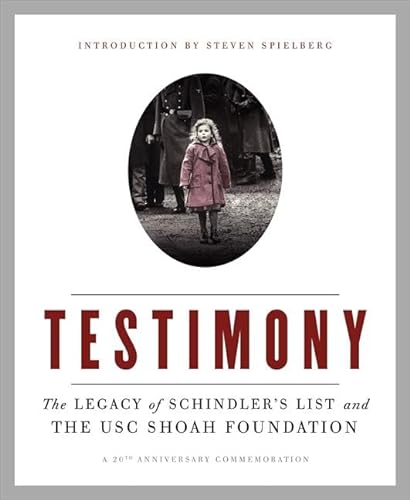 Testimony: The Legacy of Schindler's List and the USC Shoah Foundation (9780062285188) by Spielberg, Steven; The Shoah Foundation